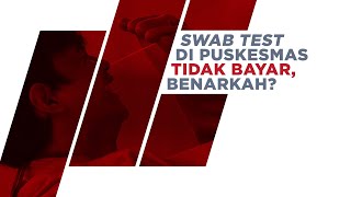 Swab Test di Puskesmas Jika Tidak Gratis, Laporkan!