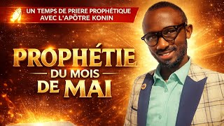 PROPHÉTIE DU MOIS DE MAI 🔥 | Reçois ta Direction Divine  – Apôtre Konin