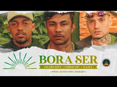 Bora Ser - Filipe Ret | Chris | Xamã (Prod. Duani Part. 2nunaip)