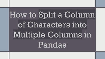 How to Split a Column of Characters into Multiple Columns in Pandas