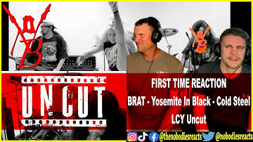 FIRST TIME REACTION to BRAT, Yosemite In Black, Cold Steel | LCY Uncut!