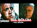 Savaşçı 104. Bölüm