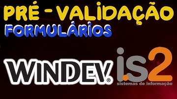 Windev 21 Tutorial - Pré-Validação Formulário
