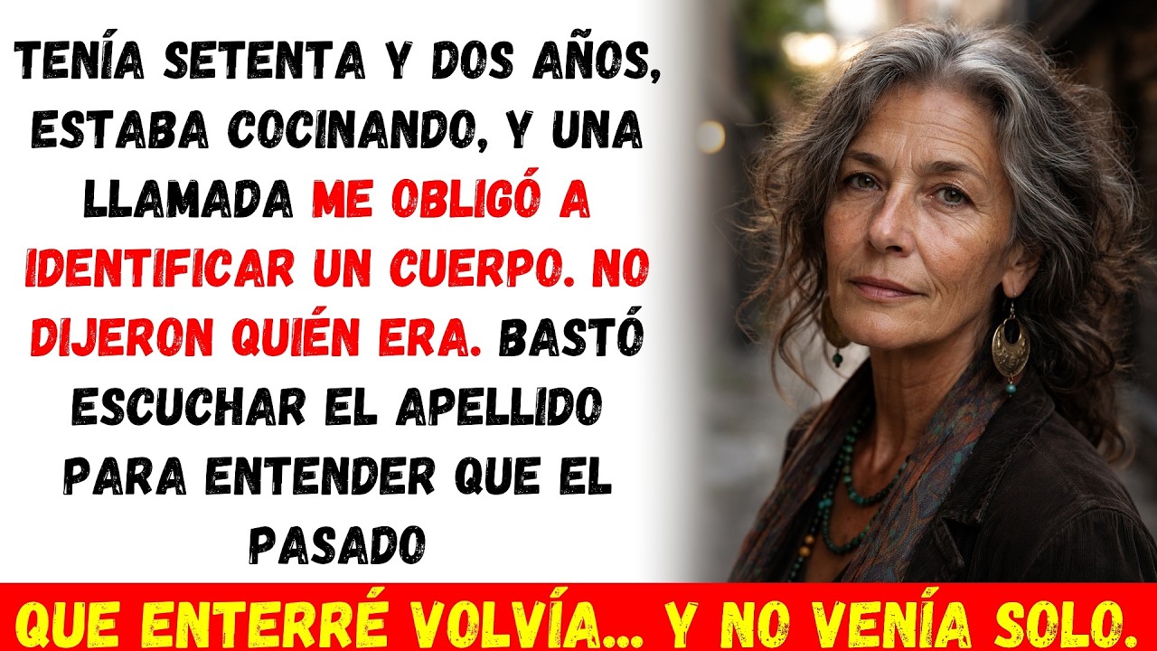 A esta edad me llamaron para identificar un cuerpo… y al oír el apellido supe que el pasado volvía
