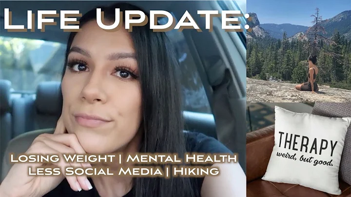 LIFE UPDATE | Losing Weight, Mental Health, Social...