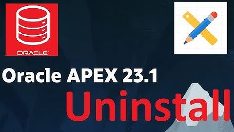 How to uninstall Oracle APEX 23.1 in Oracle Database 21c