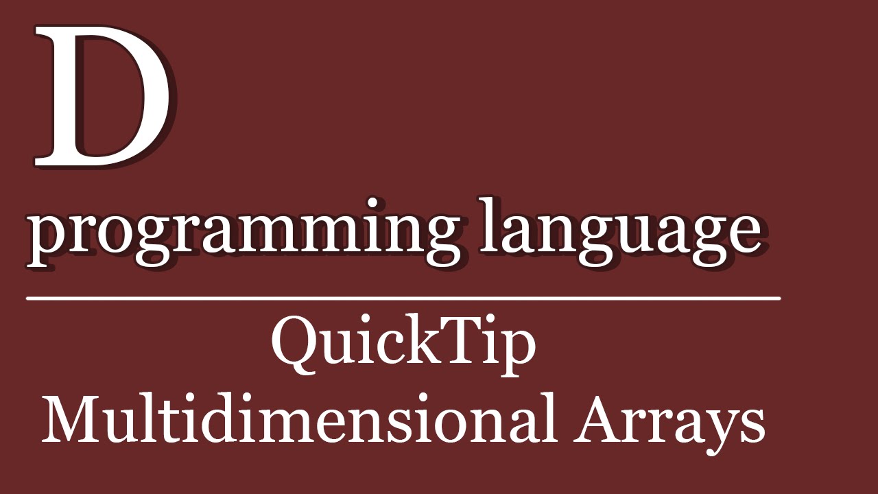 QuickTip #112 - D Tutorial - Mehrdimensionale Arrays | D programming language - YouTube