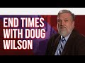 Postmillennialism: With Pastor Doug Wilson