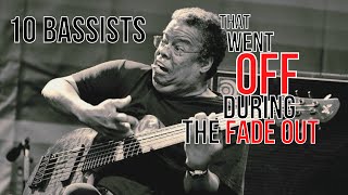 10 Bassists That Went OFF During the Fade-Out