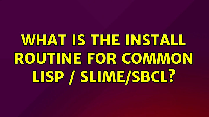 Ubuntu: What is the install routine for Common Lisp / SLIME/SBCL?