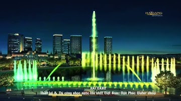 Đơn vị thiết kế và thi công nhạc nước nghệ thuật #top 1 Việt Nam với Vạn Phúc Water Show
