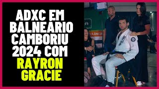 ADXC em Balneário Camboriú 2014 com Rayron Gracie!