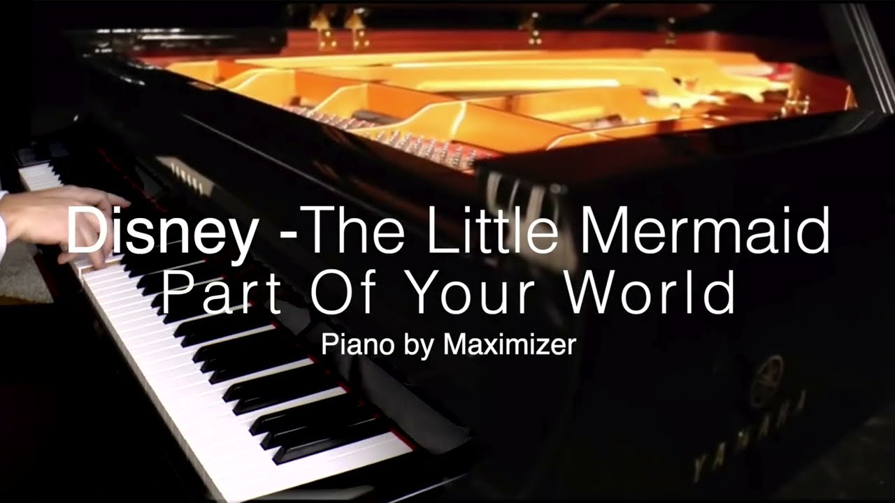 Disney - Part Of Your World - ( Solo Piano Cover) - Maximizer