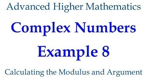Example 8  - Calculating the modulus and argument of a complex number