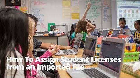 How to Assign Student Licenses from an Imported File (Classic Version)