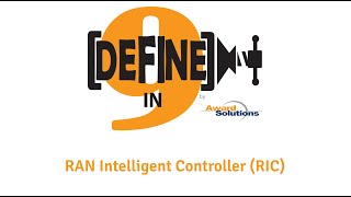 RAN Intelligent Controller (RIC) - Defined in Nine Words or Less!