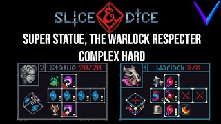 Super Statue, Warlock's Greatest Friend - Slice and Dice Complex Hard Gameplay