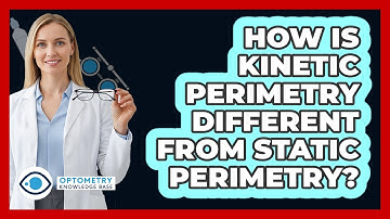How Is Kinetic Perimetry Different From Static Perimetry? - Optometry Knowledge Base