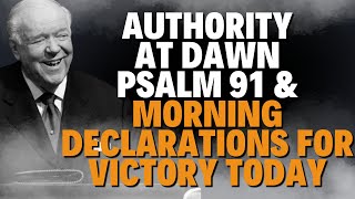 Kenneth E. Hagin: AUTHORITY at Dawn — PSALM 91 & MORNING DECLARATIONS for Victory Today!