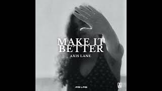 Axis Lane - Make It Better (Official Audio)