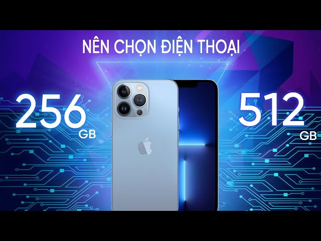 Nên chọn iPhone 256G hay 512G đây?