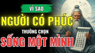 Vì Sao Người Có Phúc Đức Thường Chọn Sống Một Mình? | Càng Tĩnh, Càng Giữ Được Phúc Khí Và Bình An 🌿