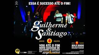 Guilherme e Santiago part. Jorge e Mateus - Vou Até o Fim 2012 Ao Vivo HD