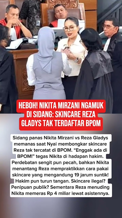 HEBOH! NIKITA MIRZANI NGAMUK DI SIDANG: SKINCARE REZA GLADYS TAK TERDAFTAR BPOM