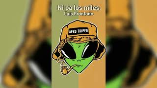 Ni Pa Los Miles - Luis Frontado