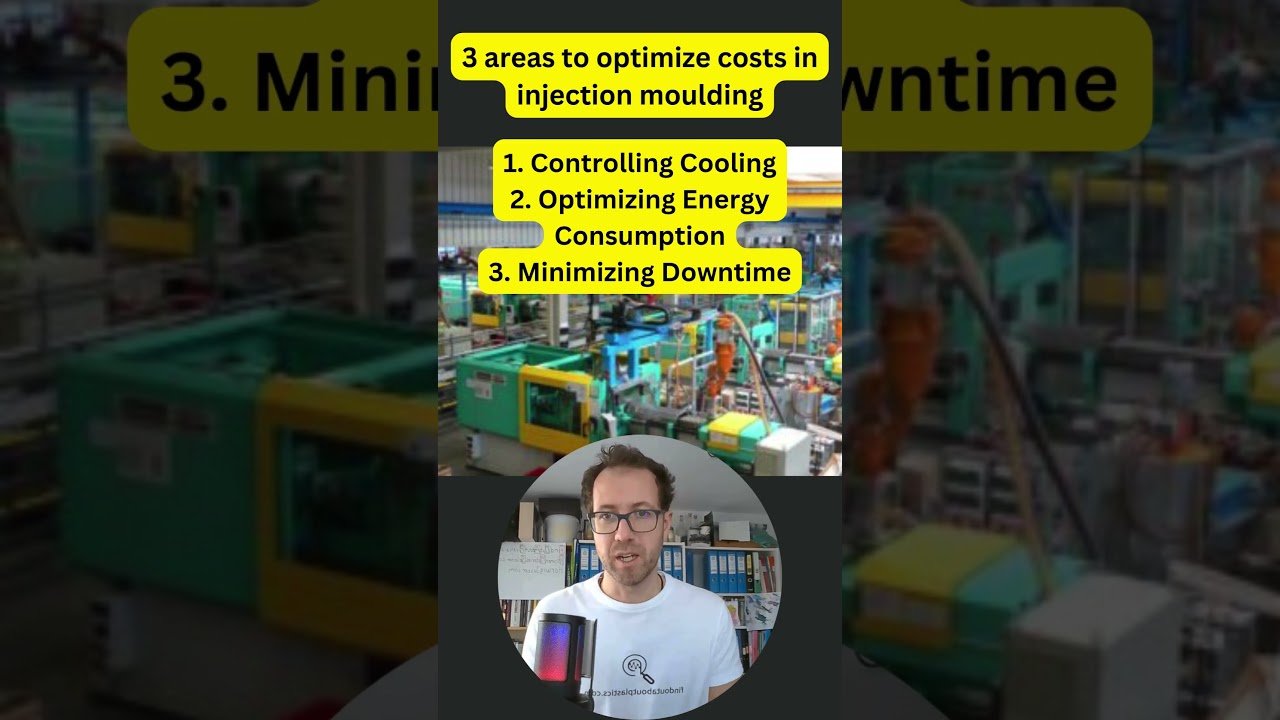 3 areas to optimize costs in injection moulding I Plastics processing tips