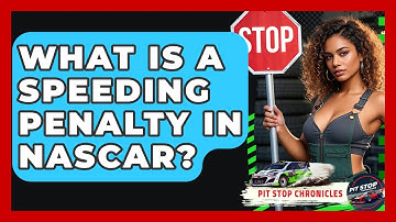 What Is A Speeding Penalty In NASCAR? - Pit Stop Chronicles