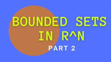 BOUNDED Sets in R^n Part 2 | INTUITIVE Understanding with EXAMPLES