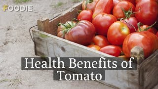 Health Benefits of Tomato | Why Is Tomato Good For Us? | The Foodie