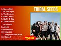 T r i b a l S e e d s MIX Hits Playlist ~