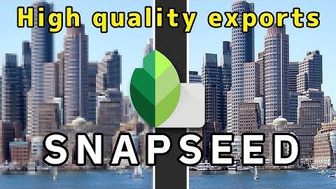 How To Export High Quality Image With Snapseed
