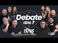DEBATE DAS 7  -  13/05/2026 #368