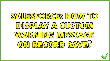 Salesforce: How to display a custom warning message on record save?