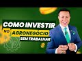 INVISTA NO AGRO COM OBJETIVO DE EXPORTAR SEM TER QUE TRABALHAR | LEANDRO MONTEIRO