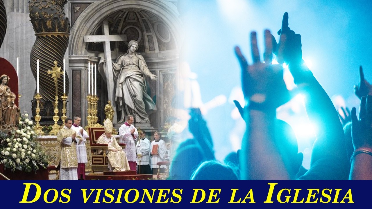 Dos visiones de la Iglesia