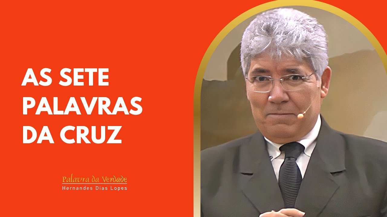AS SETE PALAVRAS DA CRUZ - Hernandes Dias Lopes