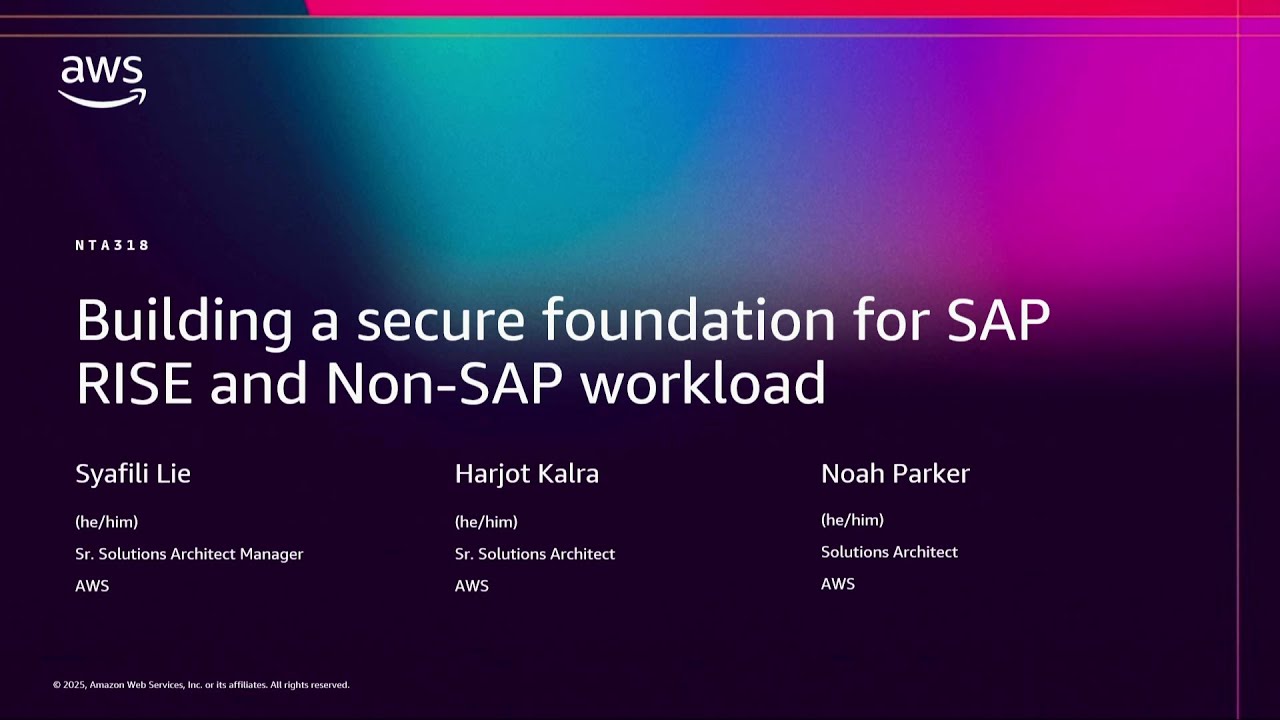 AWS re:Invent 2025 - Building a Secure Foundation for SAP RISE and Non-SAP Workload (NTA318)