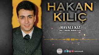 Hakan Kılıç / Havalı Kız