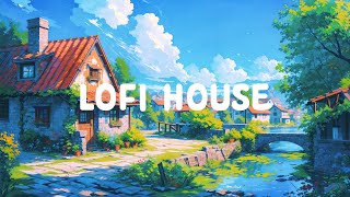Lofi House 🏡 Healing Your Mind with Lofi Hip Hop 🌳 Lofi Deep Focus to [ Relax - Sleep - Study ]