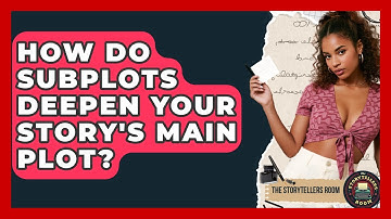 How Do Subplots Deepen Your Story