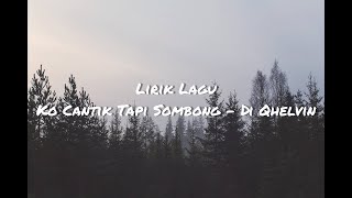 Lirik Lagu Papua Ko Cantik Tapi Sombong - Di Qhelvin