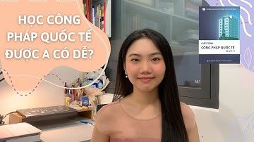 CHINH PHỤC ĐIỂM A MÔN CÔNG PHÁP QUỐC TẾ TẠI ULAW