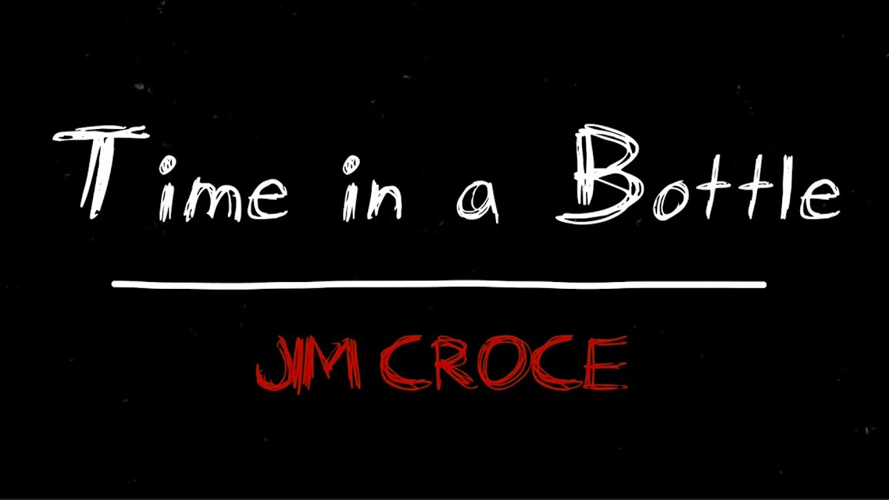 Jim Croce   Time In A Bottle