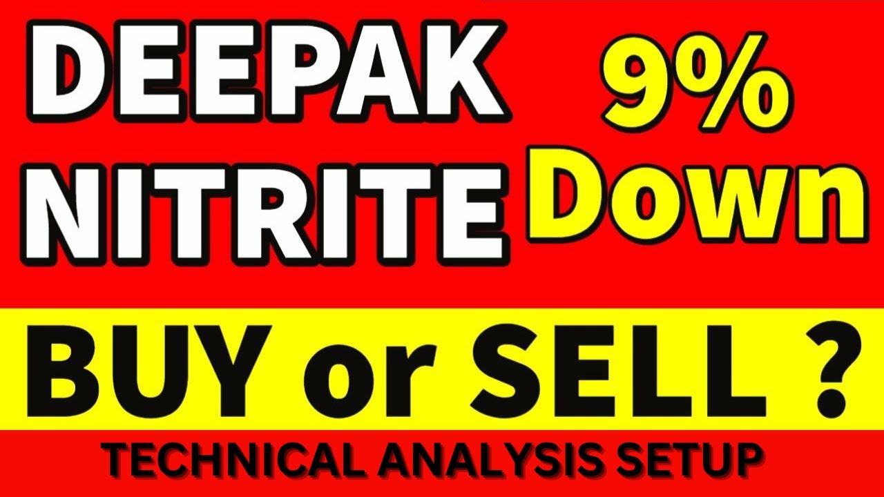 DEEPAK NITRITE LATEST NEWS | DEEPAK NITRITE SHARE CRASH | DEEPAK NITRITE TECHNICAL ANALYSIS