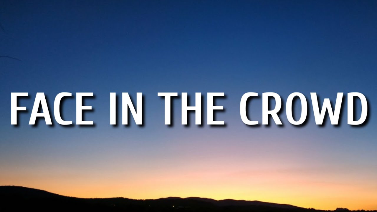 Walker Hayes Face In The Crowd (Lyrics) YouTube