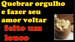 quebrar orgulho efazer amor voltar louco